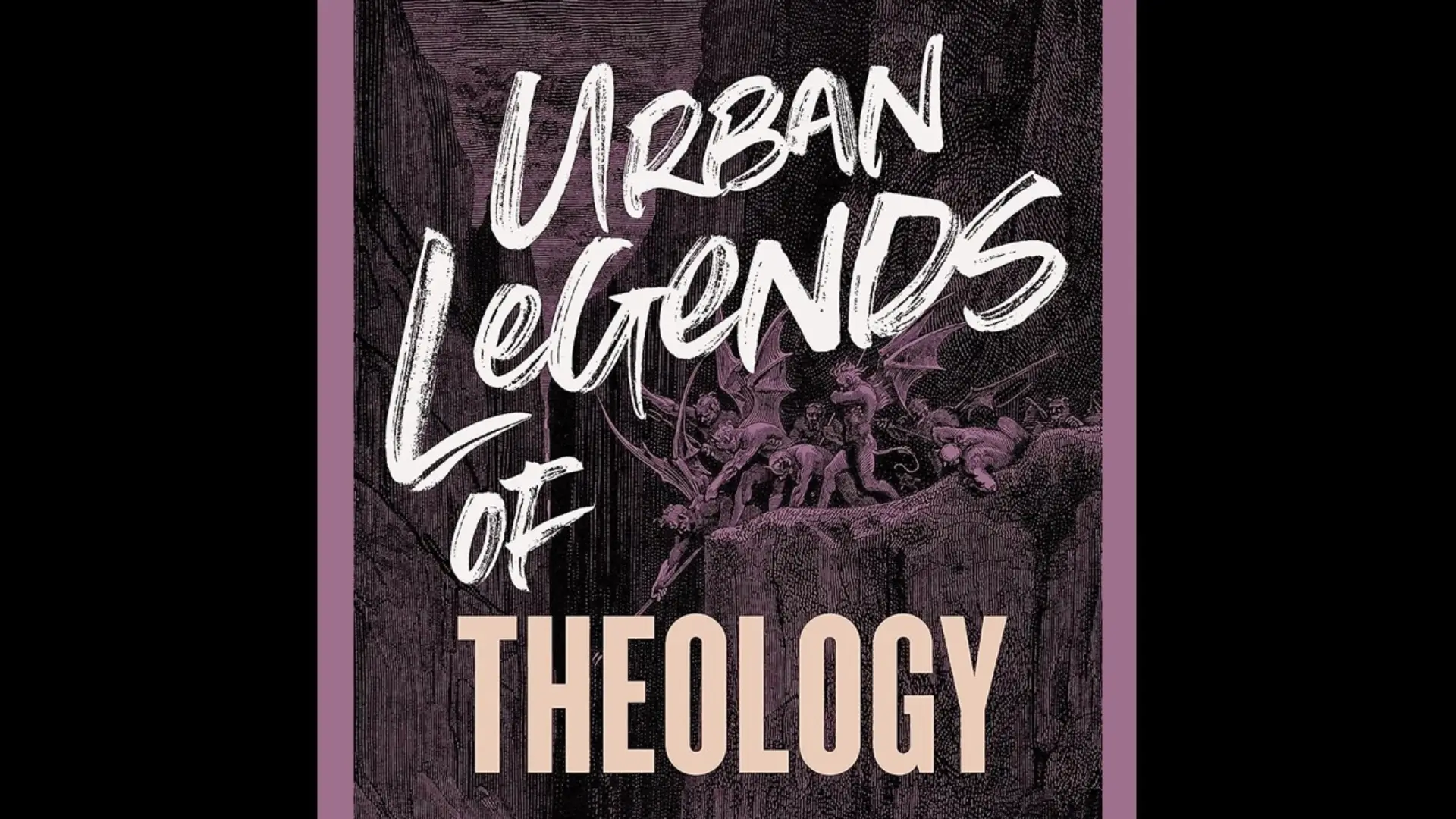 Urban Legends of Theology III (Week 4)