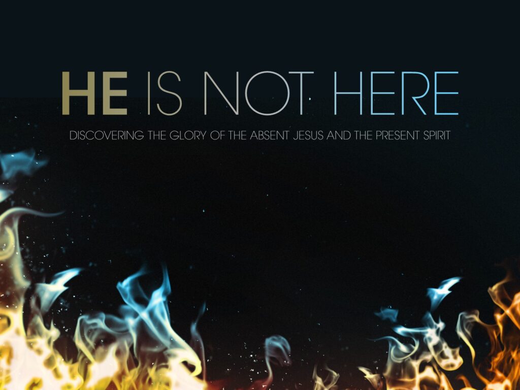 He Is Not Here