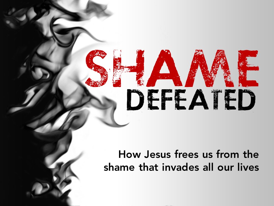 Week 6: Victory Over Shame