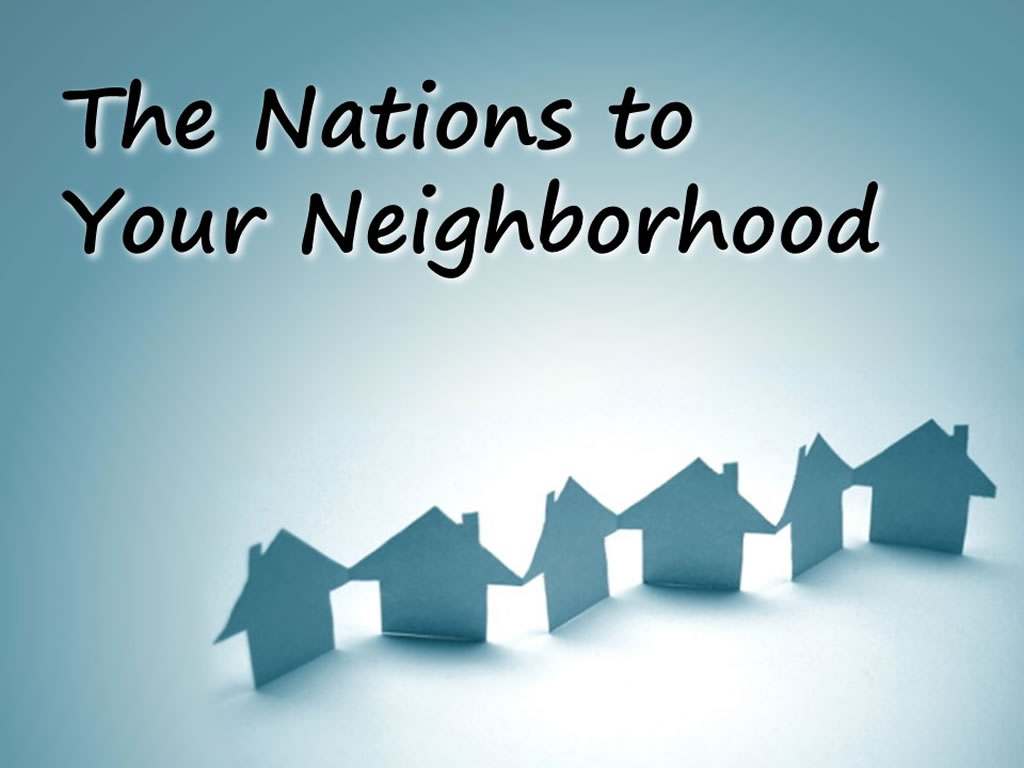 The Nations to Your Neighborhood