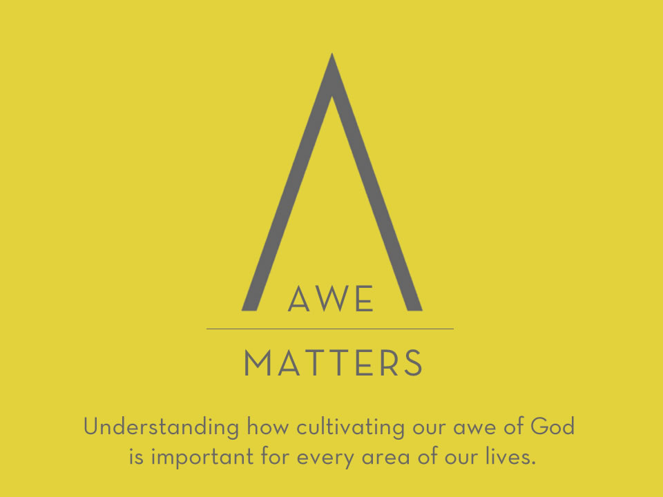 Week 4: How Do We Cultivate Our Awe of God? (Part 2)