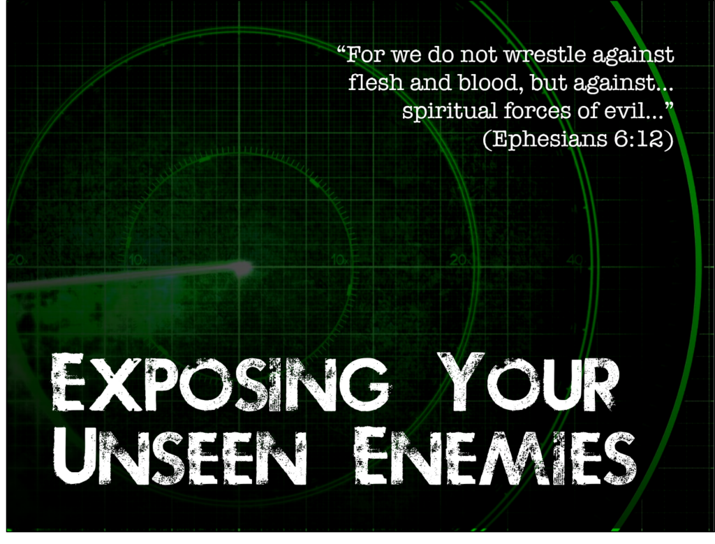 Exposing Your Unseen Enemies