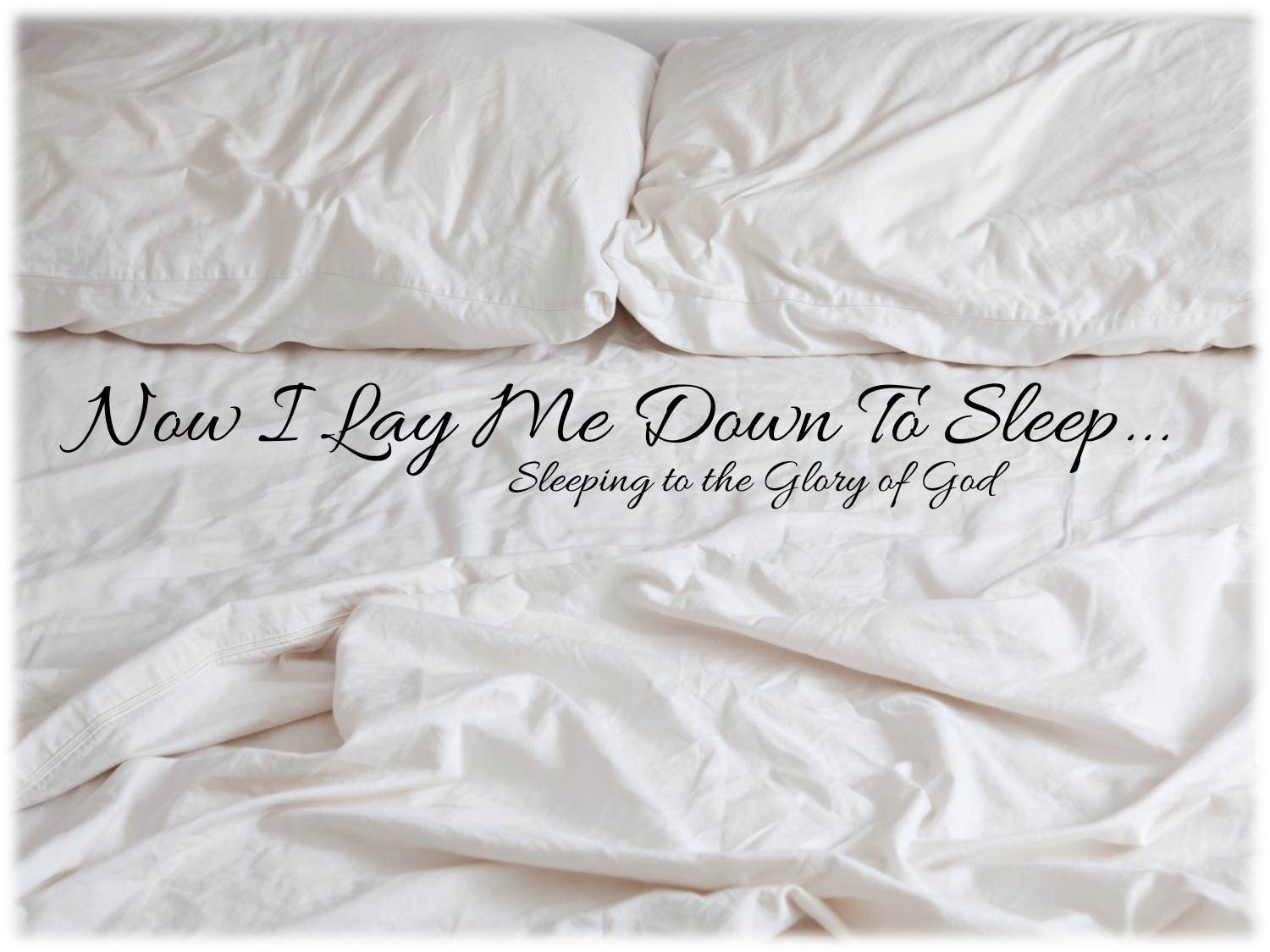 Now I Lay Me Down to Sleep