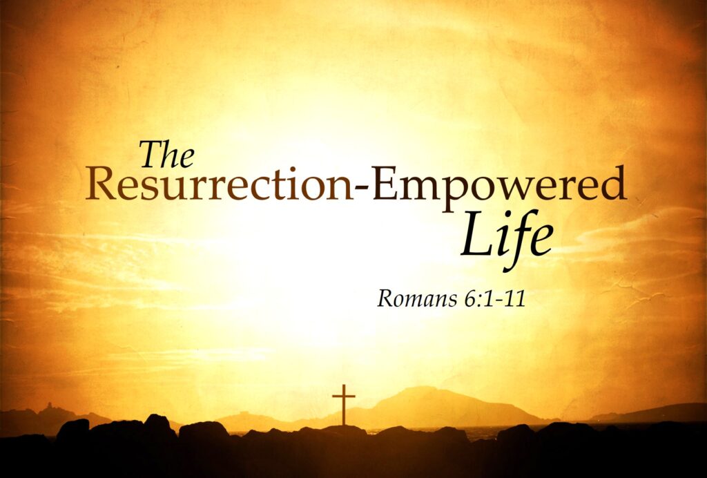 The Resurrection-Empowered Life