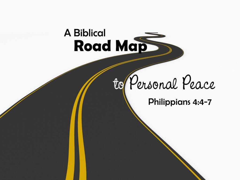 A Biblical Road Map to Personal Peace (No Worries!)