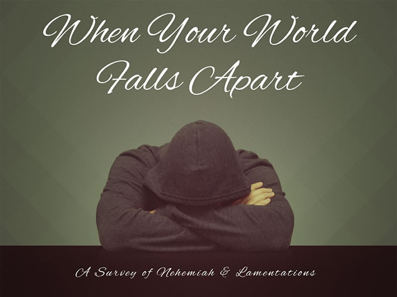 Week 5: When Your World Falls Apart