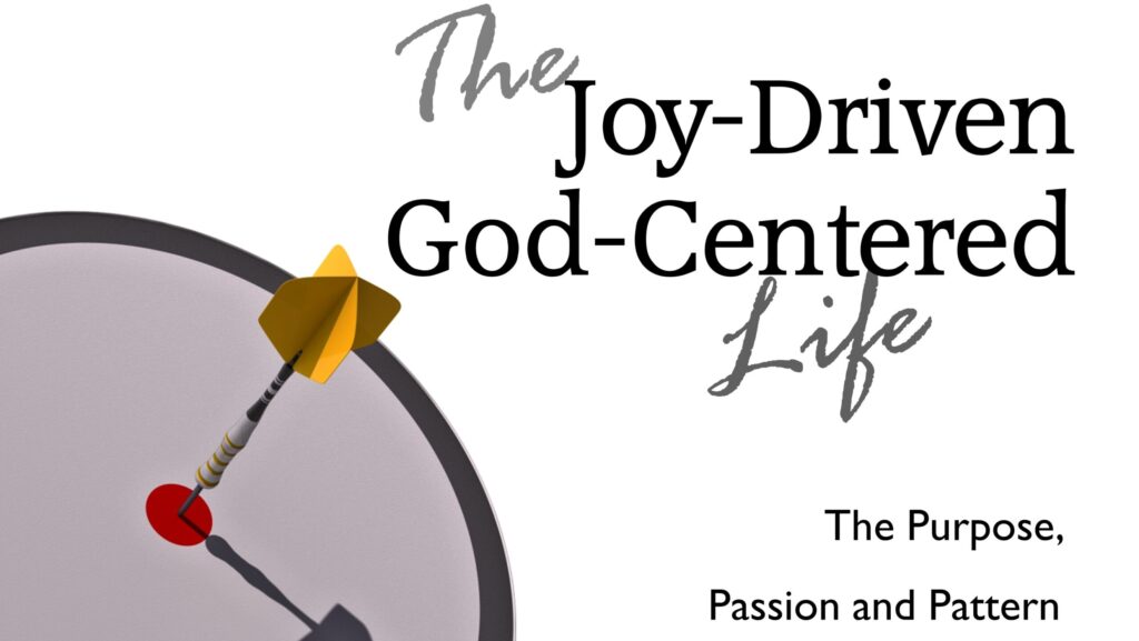 Week 3: The Biblical Basis for Joy-Drivenness