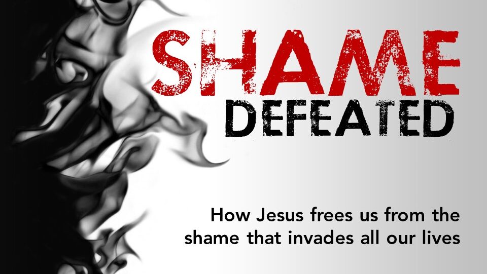 Week 6: Victory Over Shame