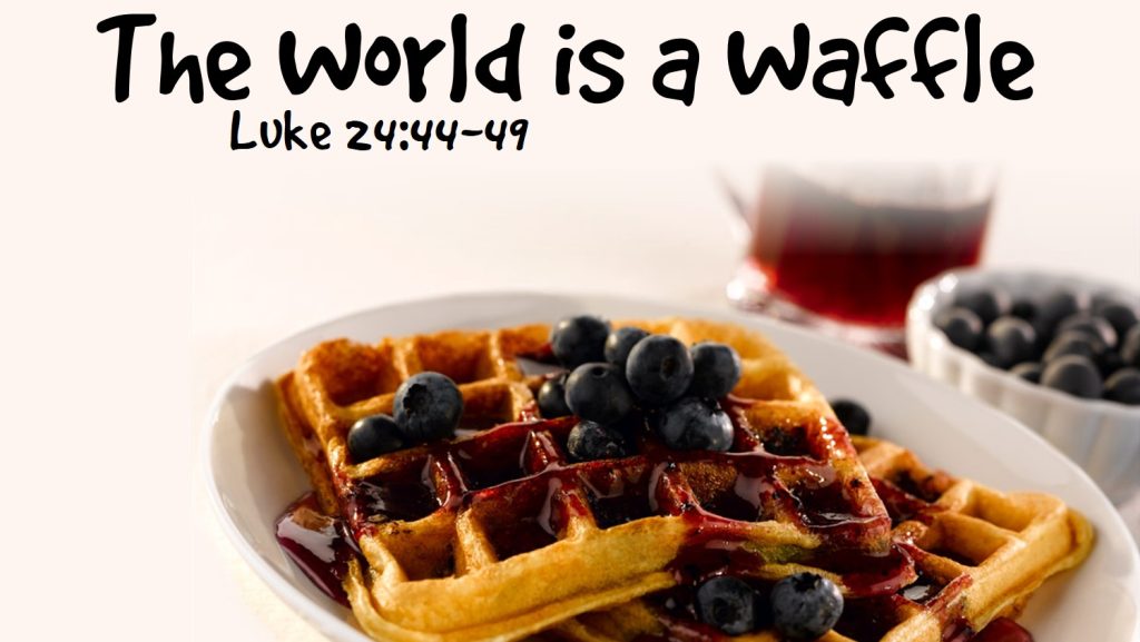 The World is a Waffle